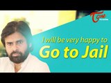 Pawan Kalyan Latest Tweets : I Will be happy to go to Jail and Courts