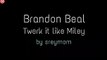 Twerk It Like Miley - (Brandon Beal) - lyrics