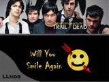 Trail Of Dead - Will You Smile Again