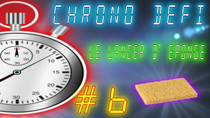 Chrono défi 6 -le lancer d ' éponge  -
