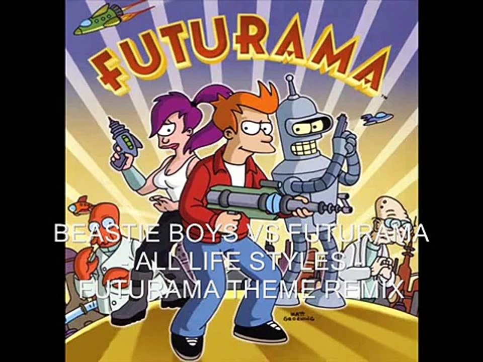 Beastie Boys vs Futurama - All Life Styles - Futurama Theme Remix