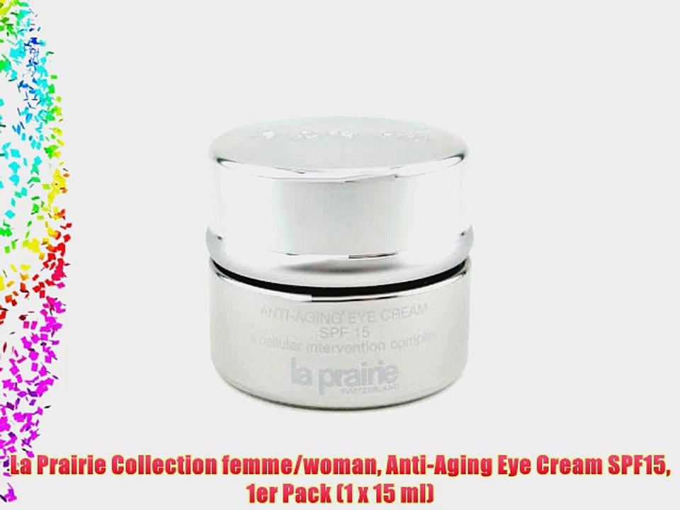 La Prairie Collection femme/woman Anti-Aging Eye Cream SPF15 1er Pack (1 x 15 ml)