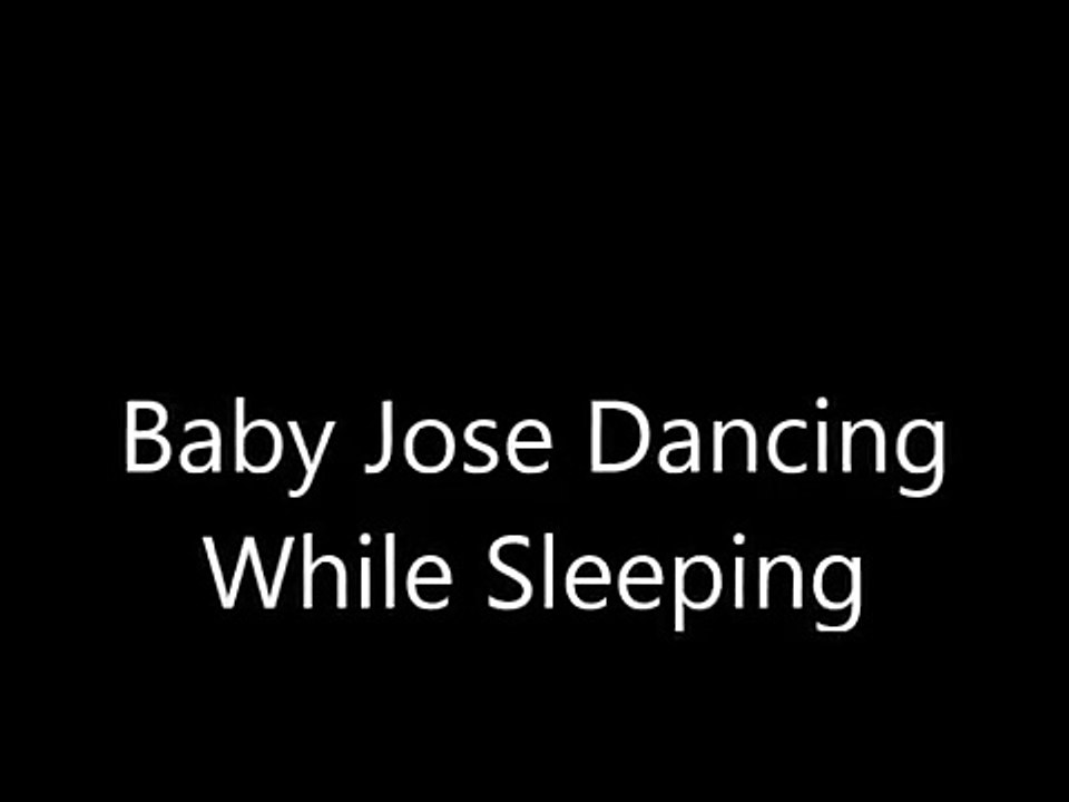 Baby Jose Dancing While Sleeping