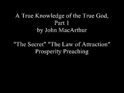 John MacArthur speaks against The Secret The Law of Attraction & Prosperity Preaching