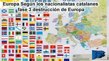 Los verdaderos planes del nacionalismo Catalán , la destrucción de Europa