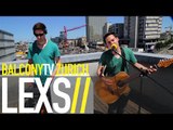 LEXS - READY STEADY GO (BalconyTV)