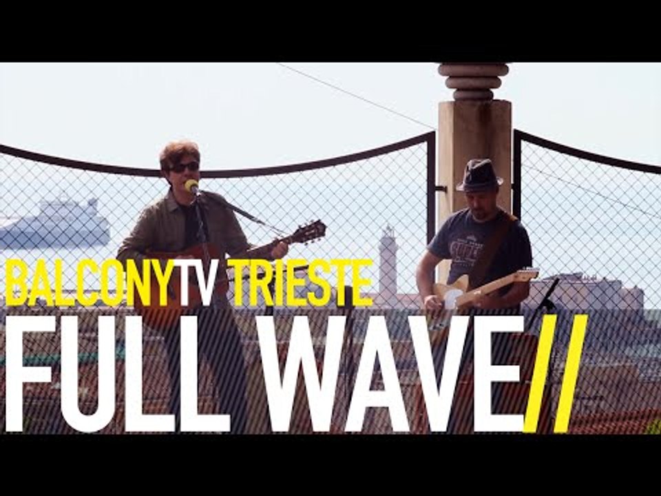 FULL WAVE - YOU'VE GOT IT ALL (BalconyTV)