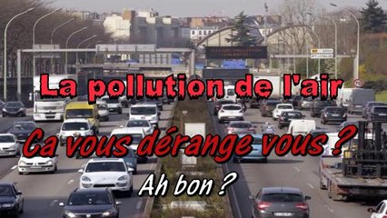 La pollution ca vous dérange vous ? Ah bon ?