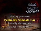 Pehlu bhi Shikasta hai - Hazrat Fatima a.s.  Urdu sub English - Mir Hasan Mir noha 2010