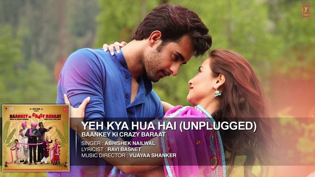 ♫ Yeh Kya Hua Hai - Ye Kya Huwa hai - (Unplugged) || Full AUDIO Song || - Film Baankey ki Crazy Baraat - Full HD - Entertainment CIty