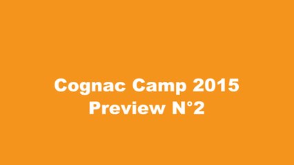 Cognac Camp 2015 - Preview N°2