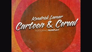 Cartoons and Cereal - Kendrick Lamar ( Ft GunPlay)