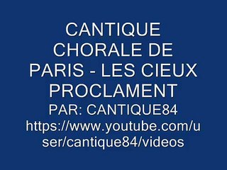 CANTIQUE CHORALE DE PARIS - LES CIEUX PROCLAMENT