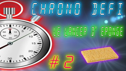 Chrono défi 2 - le lancer d ' éponge "