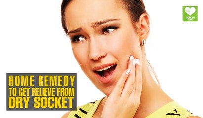 Home Remedies To Get Relieve From Dry Socket (Alveolar osteitis) | Health Tips | Educational Video