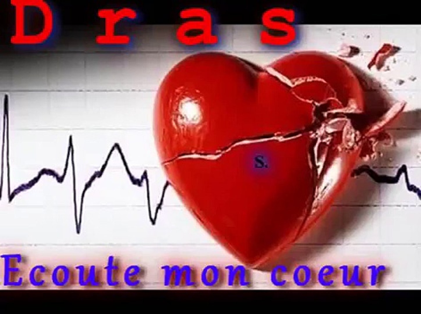 Dras Ecoute Mon Coeur Chanson D Amour Triste Video Dailymotion