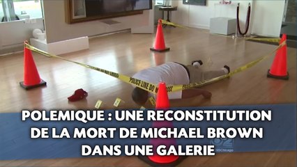 Polémique:  Une reconstitution de la mort de Michael Brown dans une galerie
