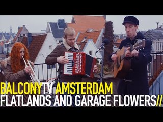 FLATLANDS AND GARAGE FLOWERS - ONE LAST TIME (BalconyTV)