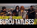BURCU TATLISES - İSTERSEN (BalconyTV)