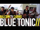 BLUE TONIC - BLUE TONIC (BalconyTV)