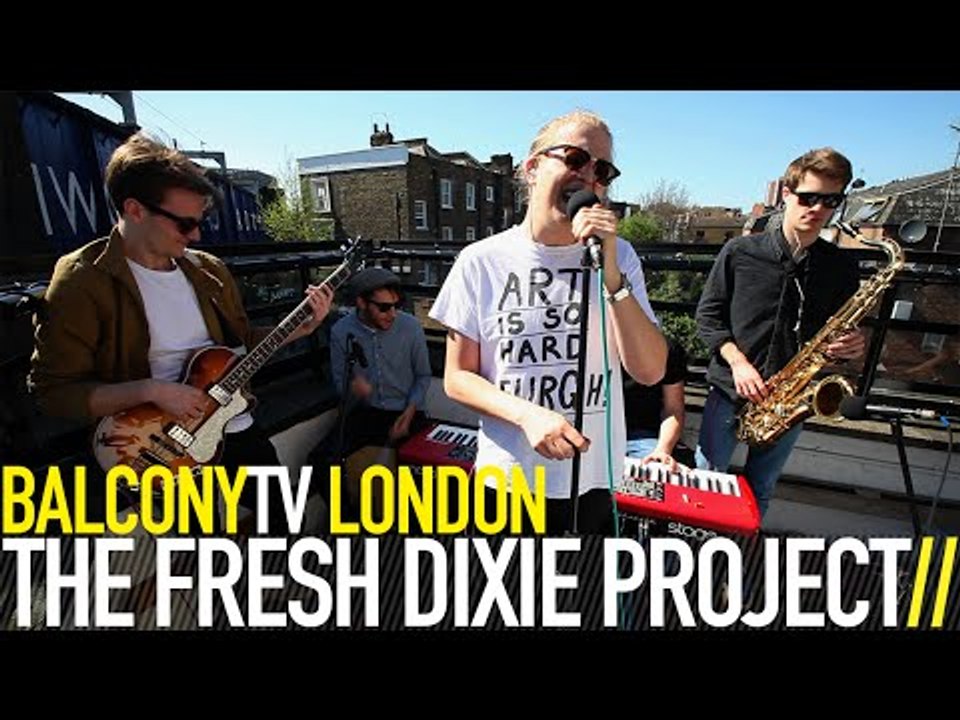 THE FRESH DIXIE PROJECT - TALK RIGHT (BalconyTV)