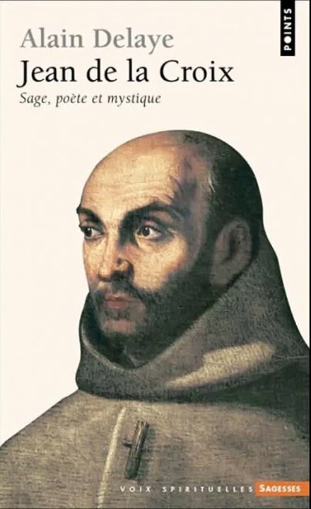 L'expérience mystique de Jean de la Croix par Alain Delaye