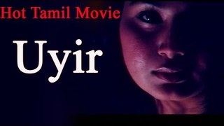 Hot Tamil Movie - Uyir - Full Movie In HD