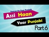 YDYP | PART 6 | Yaaran De Yaar Punjabi - Assi Haan Yaar Punjabi