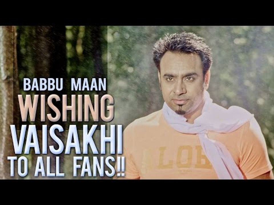 Babbu Maan Wishes Vaisakhi to all Fans !!