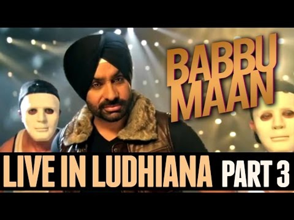 Babbu Maan - Live in Ludhiana | 2013 | Part 3