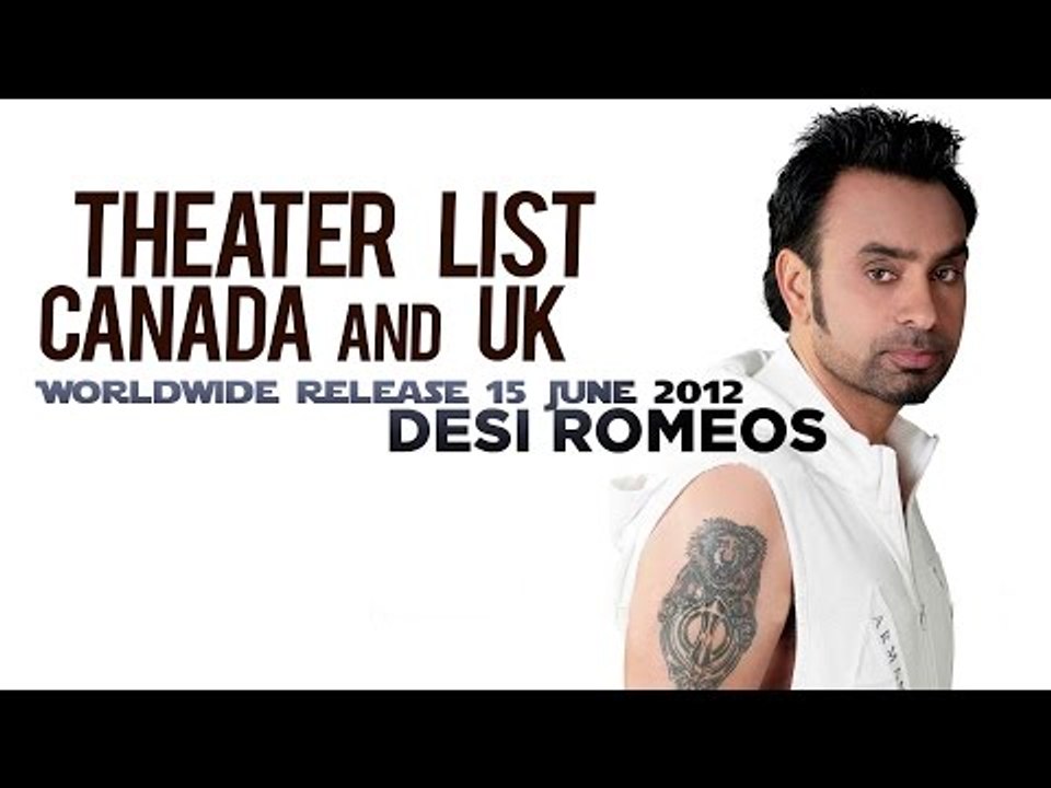 Desi Romeos Worldwide Release 15 June 2012 - Theater list of Canada and UK
