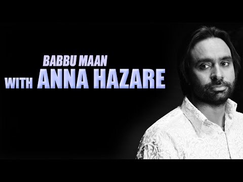 Babbu Maan: Anna Hazare Ji,hum saath hain tumhare Ji......