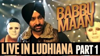 Babbu Maan - Live in Ludhiana | 2013 | Part 1