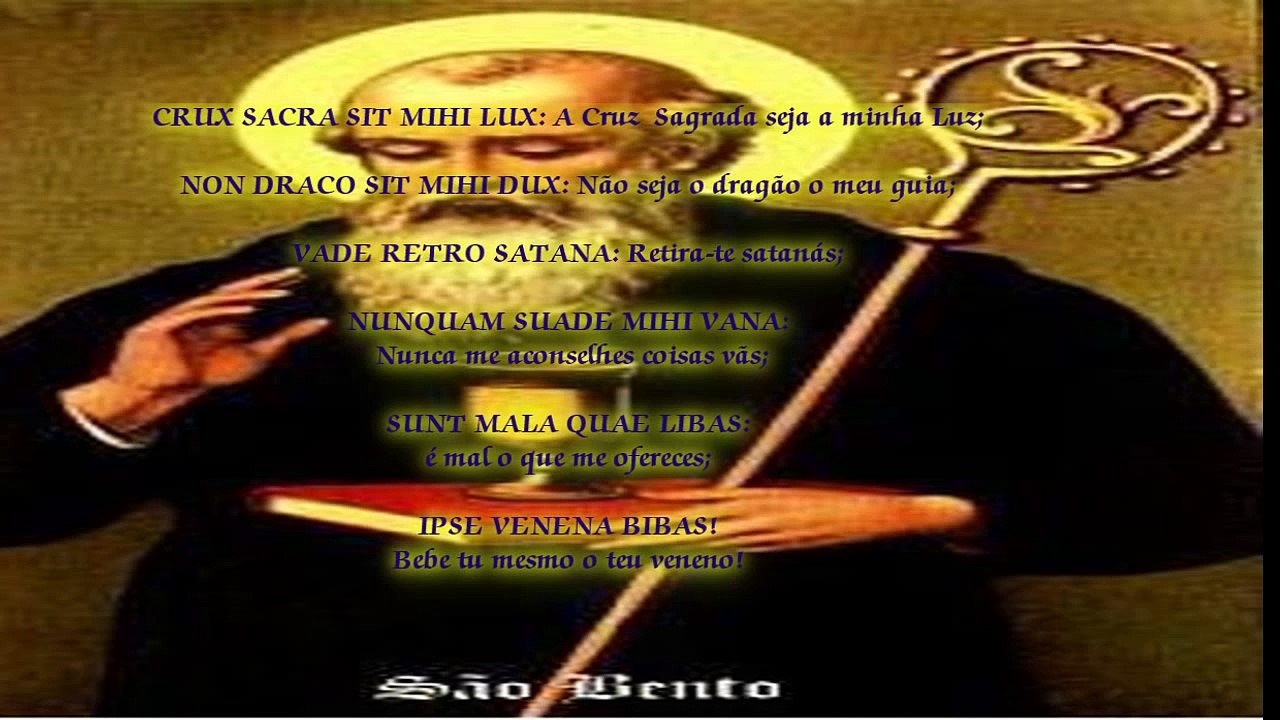 ORAÇÃO EXORCISMO DE SÃO BENTO {contra os poderes infernais}