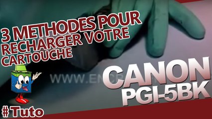 Comment utiliser/recharger une cartouche Canon PGI-5BK en trois  méthodes