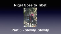 Nigel Goes To Tibet - Part 3: Slowly, Slowly