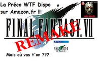 Final Fantasy VII - La préco WTF de chez Amazon !!! ^^