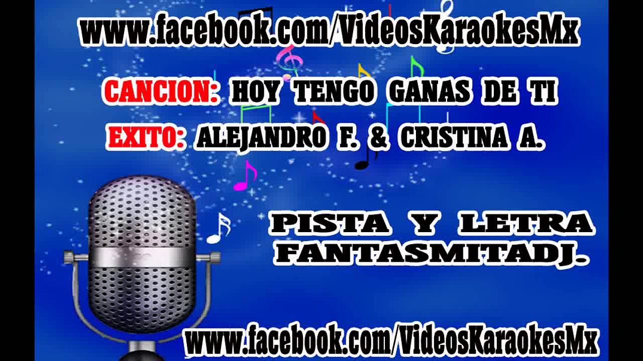 VKMX06-HOY TENGO GANAS DE TI-EXITO DE ALEJANDRO F. Y CRISTINA A-KARAOKE  COMPLETO