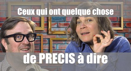 Ceux qui ont quelque chose de précis à dire