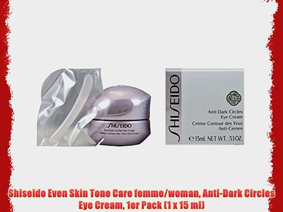 Shiseido Even Skin Tone Care femme/woman Anti-Dark Circles Eye Cream 1er Pack (1 x 15 ml)