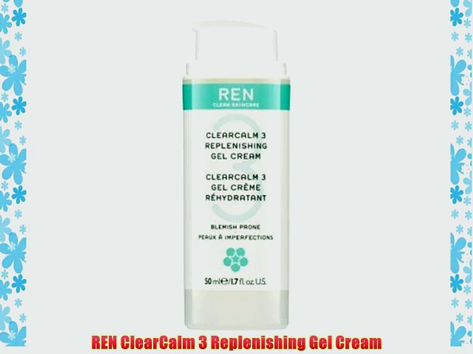 REN ClearCalm 3 Replenishing Gel Cream