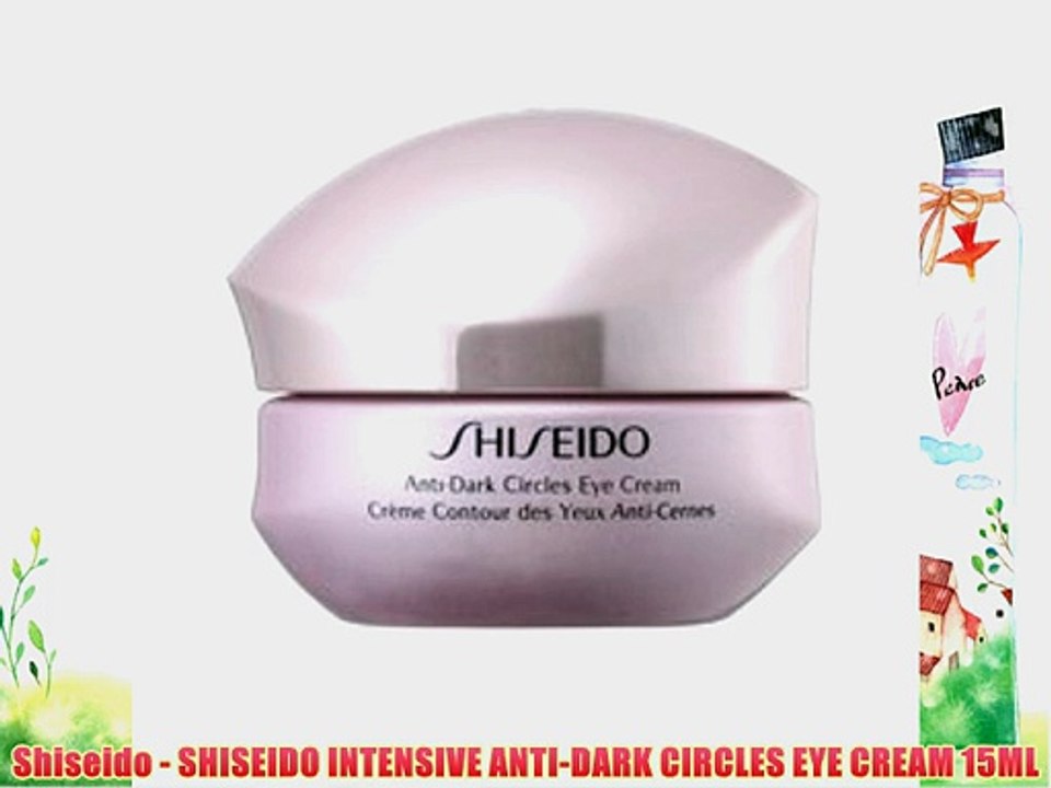 Shiseido - SHISEIDO INTENSIVE ANTI-DARK CIRCLES EYE CREAM 15ML