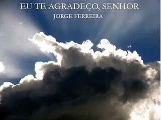 EU TE AGRADEÇO SENHOR