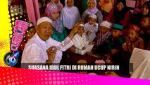 Hebohnya Lebaran di Rumah Ucup Nirin - Cumicam 18 Juli 2015