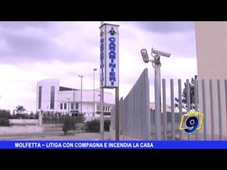 MOLFETTA | Litiga con la compagna e incendia la casa