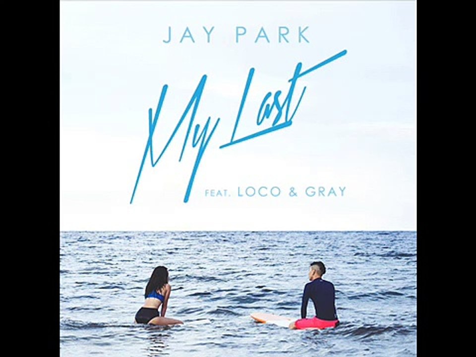 [Full AUDIO MV] Jay Park (박재범) – My Last (Feat. Loco (로꼬) & GRAY) [Digital Single – My Last]
