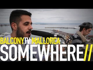 SOMEWHERE - COME BACK HOME (BalconyTV)