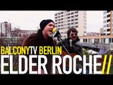 ELDER ROCHE - FORTIFIED (BalconyTV)