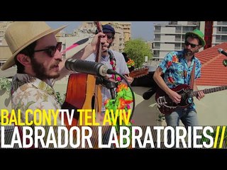 LABRADOR LABRATORIES - CHOOGA LUGA (BalconyTV)