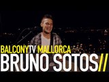 BRUNO SOTOS - YA NO HACE FALTA (BalconyTV)